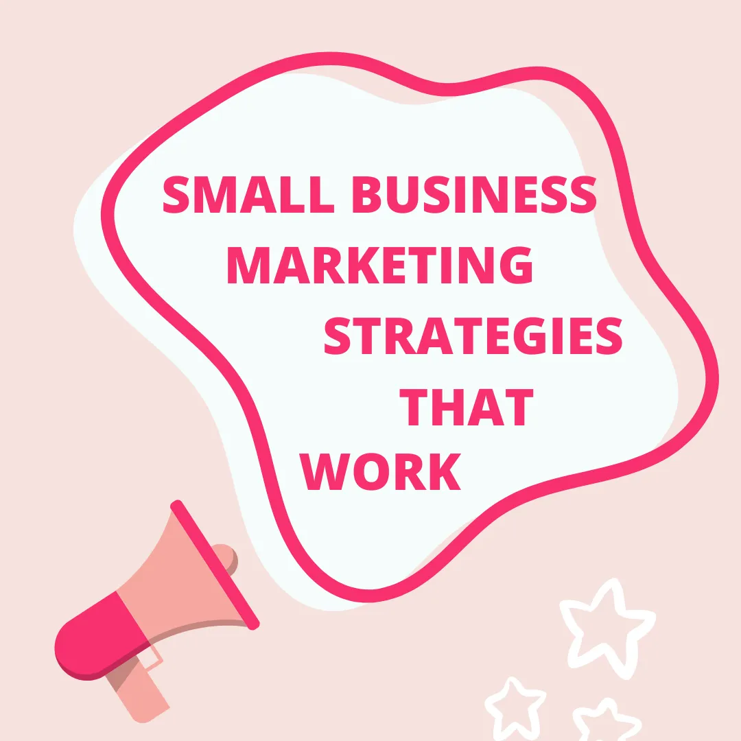 10 Small Business Marketing Strategies That Work
