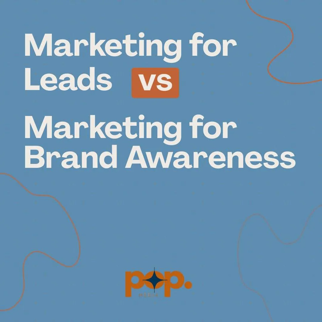 Marketing for Leads vs Marketing for Brand Awareness