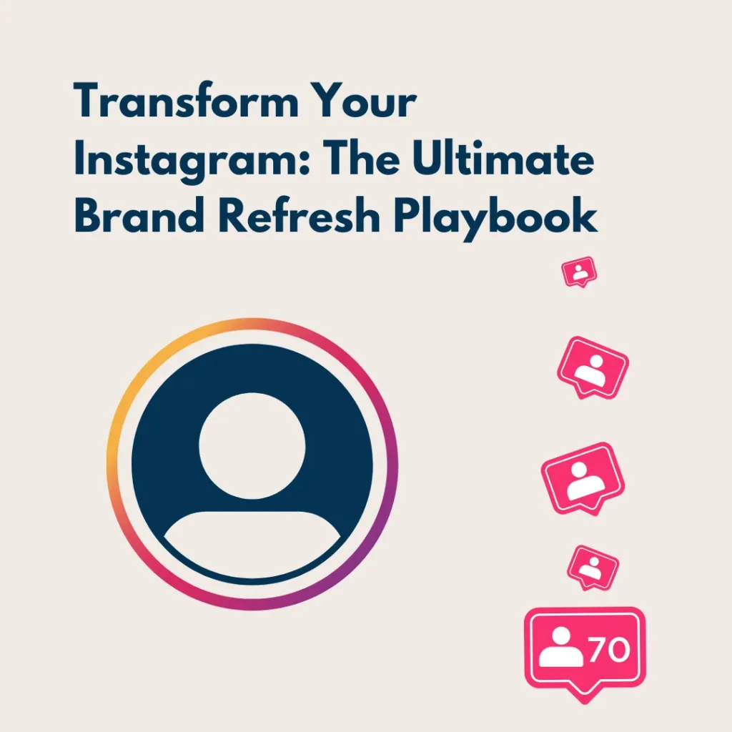 Transform Your Instagram: The Ultimate Brand Refresh Playbook